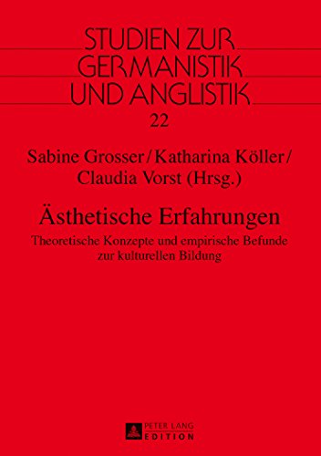Ästhetische Erfahrungen: Theoretische Konzepte und empirische Befunde zur kulturellen Bildung (Studien zur Germanistik und Anglistik)