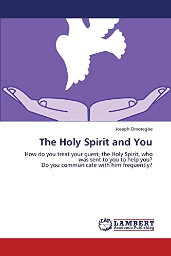 The Holy Spirit and You: How do you treat your guest, the Holy Spirit, who was sent to you to help you? Do you communicate with him frequently?