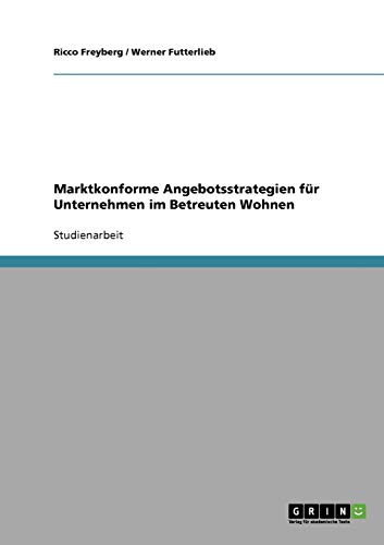 Marktkonforme Angebotsstrategien für Unternehmen im Betreuten Wohnen