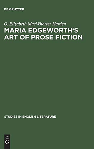 Maria Edgeworth's Art of prose fiction (Studies in English Literature, 62, Band 62)
