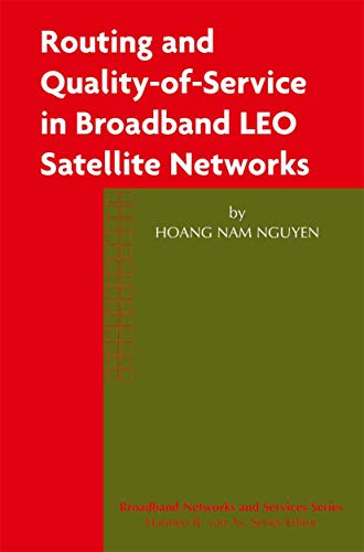 Routing and Quality-of-Service in Broadband LEO Satellite Networks (Broadband Networks and Services, 2, Band 2)