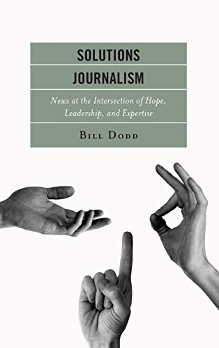Solutions Journalism: News at the Intersection of Hope, Leadership, and Expertise