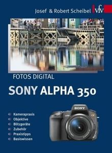 Fotos digital - Sony Alpha 350 von Scheibel, Josef, Scheibel, Robert | Buch | Zustand sehr gut