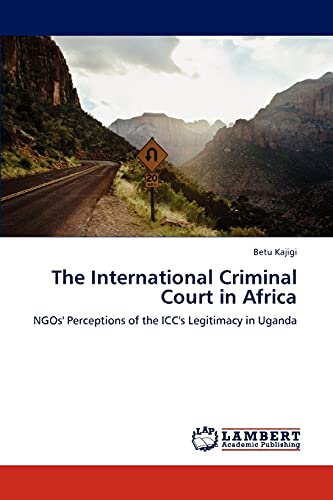 The International Criminal Court in Africa: NGOs' Perceptions of the ICC's Legitimacy in Uganda