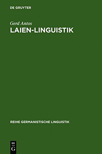 Laien-Linguistik: Studien zu Sprach- und Kommunikationsproblemen im Alltag. Am Beispiel von Sprachratgebern und Kommunikationstrainings (Reihe Germanistische Linguistik, Band 146)