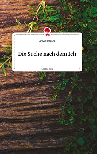 Die Suche nach dem Ich. Life is a Story - story.one