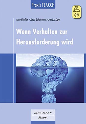 Praxis TEACCH Wenn Verhalten zur Herausforderung wird - Anne Häußler Antje Tuckermann Markus Kiwitt Kartoniert (TB)