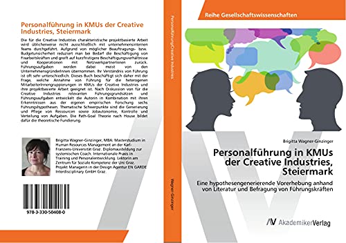 Personalführung in KMUs der Creative Industries, Steiermark: Eine hypothesengenerierende Vorerhebung anhand von Literatur und Befragung von Führungskräften