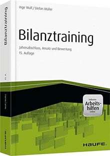 Bilanztraining - inkl. Arbeitshilfen online: Jahresabschluss, Ansatz und Bewertung (Haufe Fachbuch)