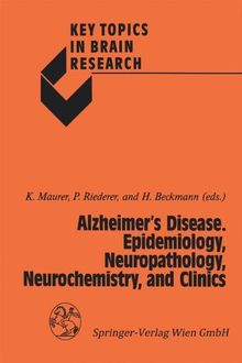 Alzheimer’s Disease. Epidemiology, Neuropathology, Neurochemistry, and Clinics (Key Topics in Brain Research)