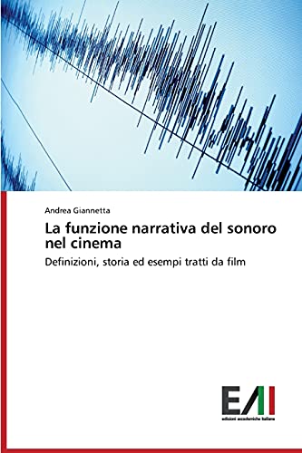 La funzione narrativa del sonoro nel cinema: Definizioni, storia ed esempi tratti da film