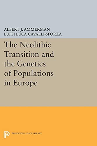 The Neolithic Transition and the Genetics of Populations in Europe (Princeton Legacy Library)