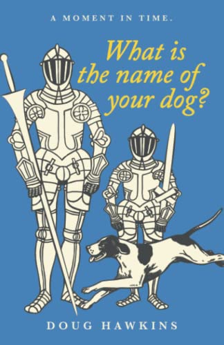 What is the name of your dog?: A moment in time.