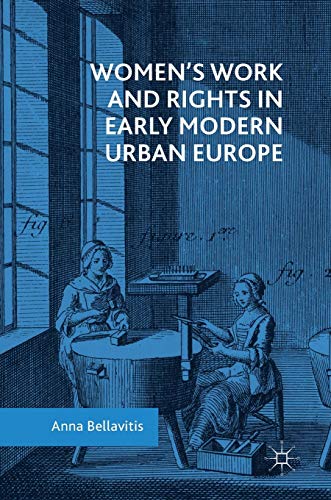 Women’s Work and Rights in Early Modern Urban Europe