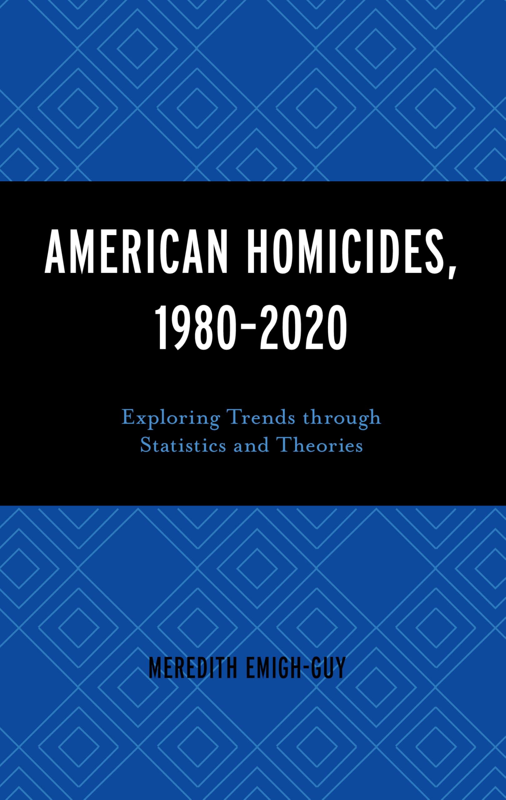 American Homicides, 1980–2020: Exploring Trends through Statistics and Theories