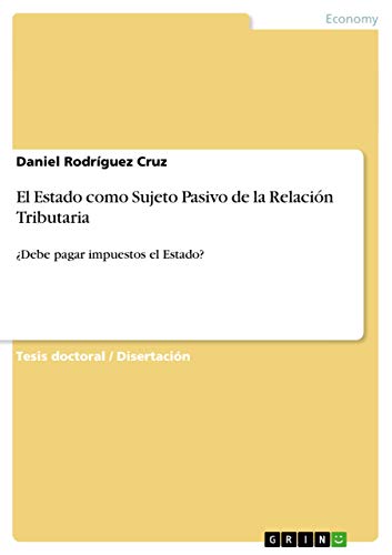 El Estado como Sujeto Pasivo de la Relación Tributaria: ¿Debe pagar impuestos el Estado?