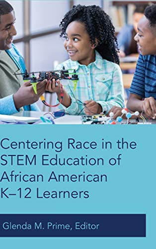 Centering Race in the STEM Education of African American K–12 Learners
