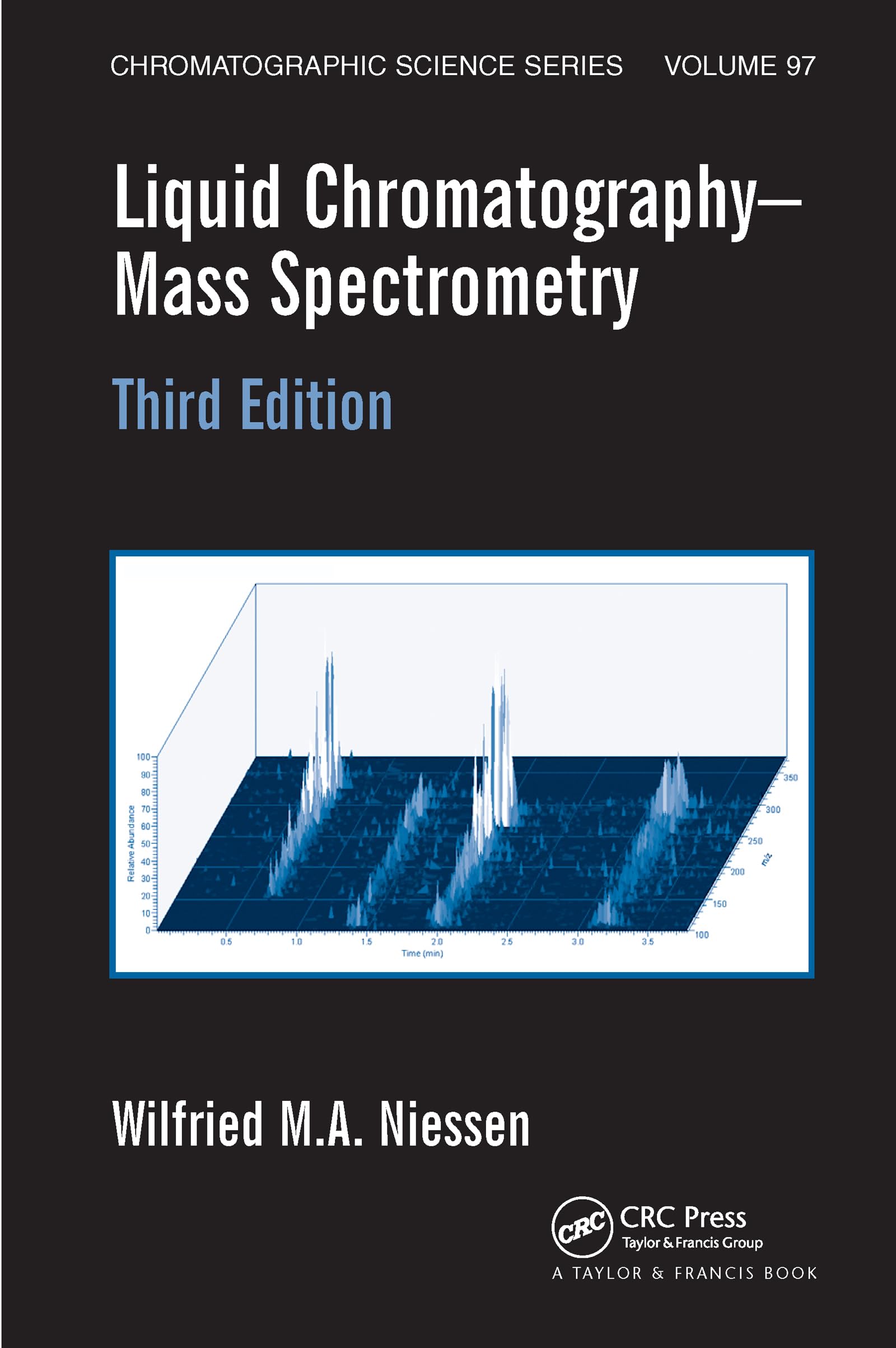 Niessen, Wilfried M.A. Liquid Chromatography-Mass Spectrometry (Chromatographic Science)