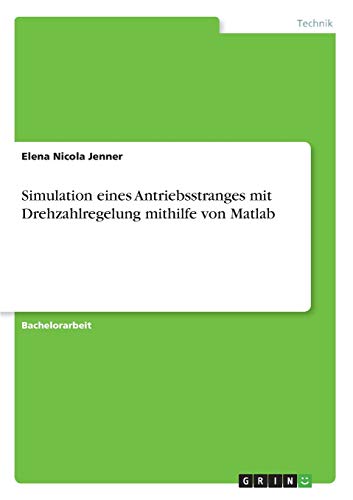 Simulation eines Antriebsstranges mit Drehzahlregelung mithilfe von Matlab