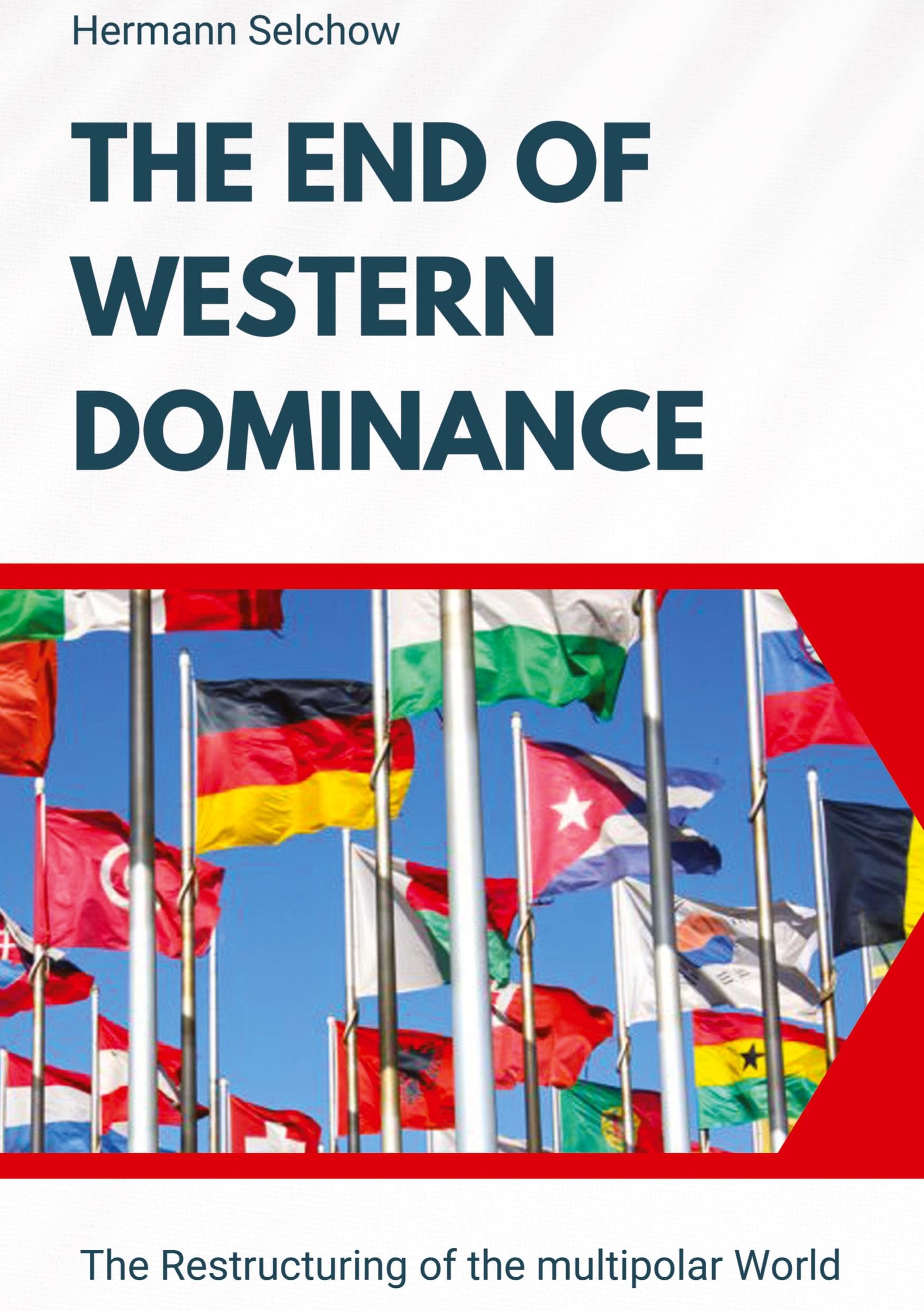 The End of Western Dominance: The Restructuring of the multipolar World