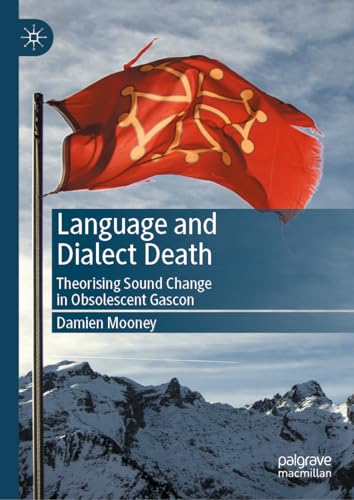 Language and Dialect Death: Theorising Sound Change in Obsolescent Gascon