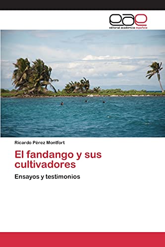 El fandango y sus cultivadores: Ensayos y testimonios