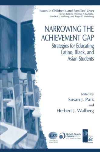 Narrowing the Achievement Gap: Strategies for Educating Latino, Black, and Asian Students (Issues in Children's and Families' Lives)