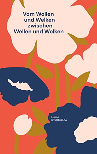 Vom Wollen und Welken: Zwischen Wellen und Wolken