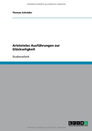 Aristoteles Ausführungen zur Glückseligkeit