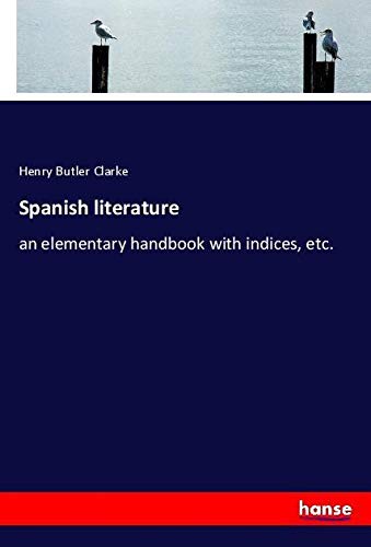 Spanish literature: an elementary handbook with indices, etc.