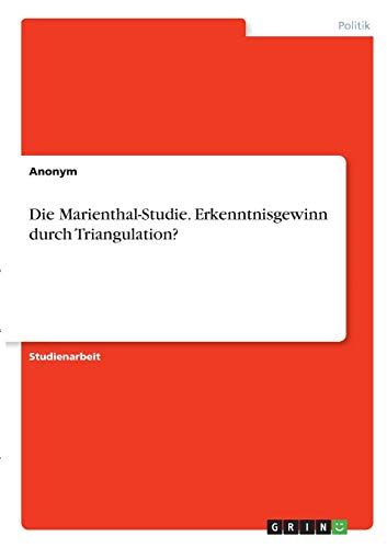Die Marienthal-Studie. Erkenntnisgewinn durch Triangulation?