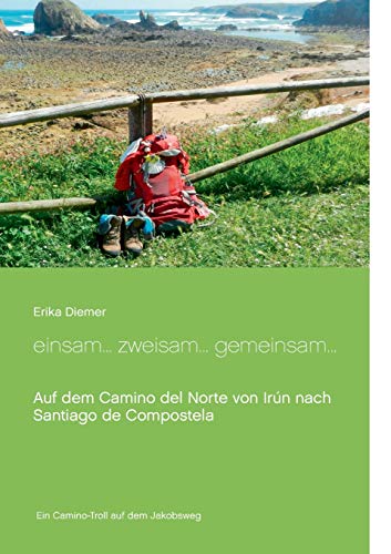 Einsam... Zweisam... Gemeinsam: Auf dem Camino del Norte von Irún nach Santiago de Compostela