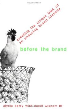 Before the Brand: Creating the Unique DNA of an Enduring Brand Identity