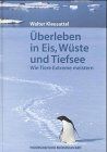 Überleben in Eis, Wüste und Tiefsee