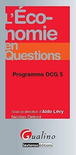 L'économie En Questions : Programme Dcg 5