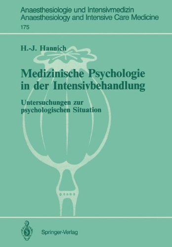 Medizinische Psychologie in der Intensivbehandlung: Untersuchungen zur psychologischen Situation (Anaesthesiologie und Intensivmedizin Anaesthesiology and Intensive Care Medicine, Band 175)