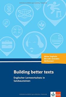 Building better texts: Englischer Lernwortschatz in Satzbausteinen zu Abiturthemen