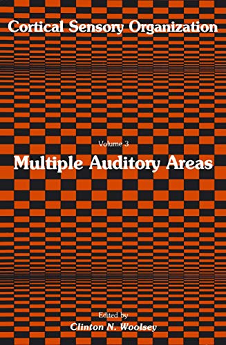Cortical Sensory Organization: Multiple Auditory Areas (Cortical Sensory Organization, 3, Band 3)