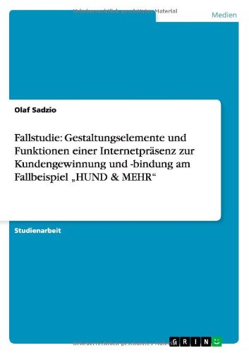 Fallstudie: Gestaltungselemente und Funktionen einer Internetpräsenz zur Kundengewinnung und -bindung am Fallbeispiel HUND & MEHR