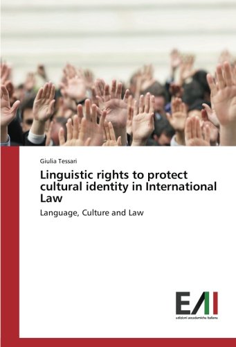 Linguistic rights to protect cultural identity in International Law: Language, Culture and Law