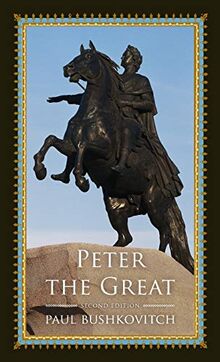 Peter the Great, Second Edition (Critical Issues in World and International History)