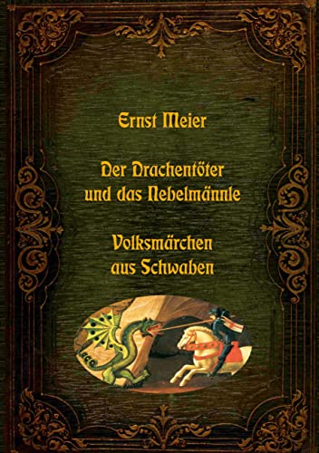 Der Drachentöter und das Nebelmännle - Volksmärchen aus Schwaben (Lebendiges Brauchtum - Sagen, Märchen und Legenden aus aller Welt)