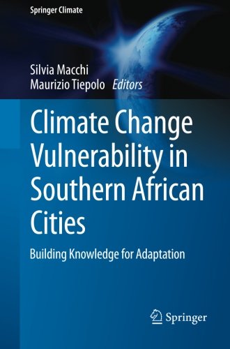 Climate Change Vulnerability in Southern African Cities: Building Knowledge for Adaptation (Springer Climate)
