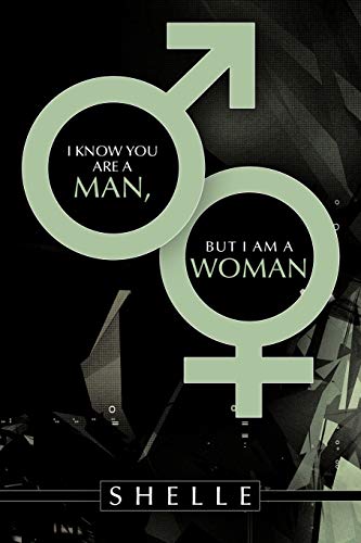 I Know You Are a Man, but I Am a Woman