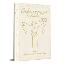 Schutzengelkalender 2023 - Lebensfreude für jeden Tag: Buchkalender mit spirituellen Impulsen für jeden Tag