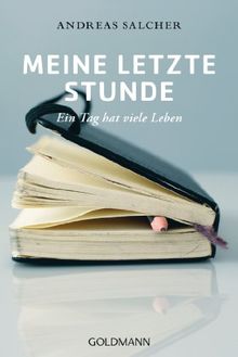 Meine letzte Stunde: Ein Tag hat viele Leben