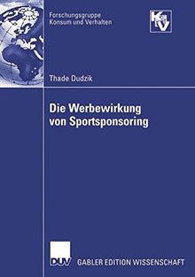 Die Werbewirkung von Sportsponsoring (German Edition) (Forschungsgruppe Konsum und Verhalten)