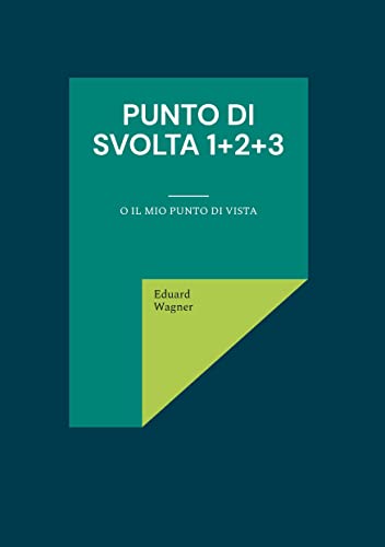 Punto di svolta 1+2+3: O il mio punto di vista