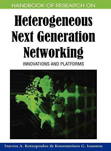 Handbook of Research on Heterogeneous Next Generation Networking: Innovations and Platforms