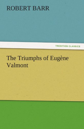 The Triumphs of Eugène Valmont (TREDITION CLASSICS)